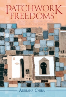 Patchwork Freedoms : Law, Slavery, and Race beyond Cuba's Plantations