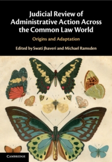 Judicial Review of Administrative Action Across the Common Law World : Origins and Adaptation