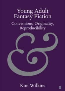 Young Adult Fantasy Fiction : Conventions, Originality, Reproducibility