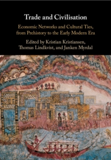 Trade and Civilisation : Economic Networks and Cultural Ties, from Prehistory to the Early Modern Era