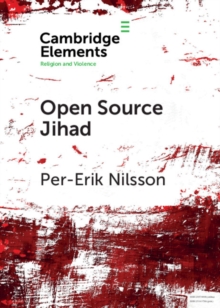 Open Source Jihad : Problematizing the Academic Discourse on Islamic Terrorism in Contemporary Europe