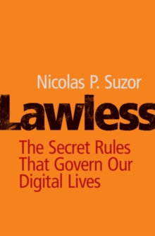 Lawless : The Secret Rules That Govern our Digital Lives