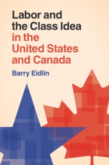 Labor and the Class Idea in the United States and Canada