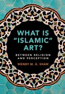 What is 'Islamic' Art? : Between Religion and Perception