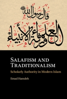 Salafism and Traditionalism : Scholarly Authority in Modern Islam