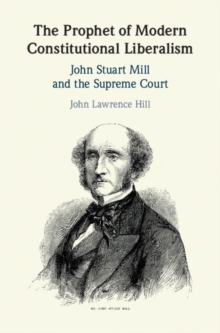 Prophet of Modern Constitutional Liberalism : John Stuart Mill and the Supreme Court