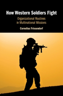 How Western Soldiers Fight : Organizational Routines in Multinational Missions