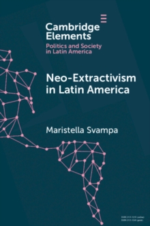 Neo-extractivism in Latin America : Socio-environmental Conflicts, the Territorial Turn, and New Political Narratives