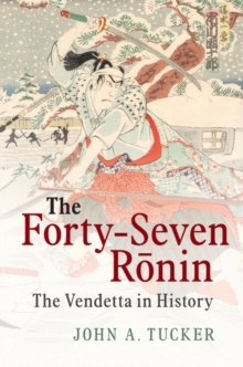 Forty-Seven Ronin : The Vendetta in History