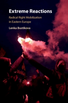 Extreme Reactions : Radical Right Mobilization in Eastern Europe