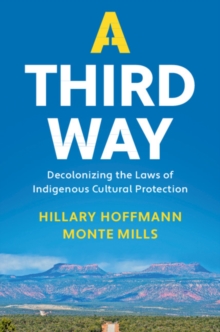 Third Way : Decolonizing the Laws of Indigenous Cultural Protection