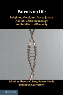 Patents on Life : Religious, Moral, and Social Justice Aspects of Biotechnology and Intellectual Property