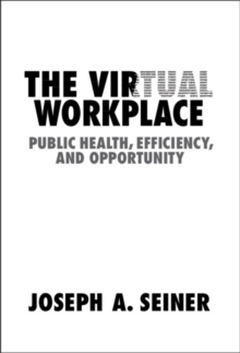 Virtual Workplace : Public Health, Efficiency, and Opportunity