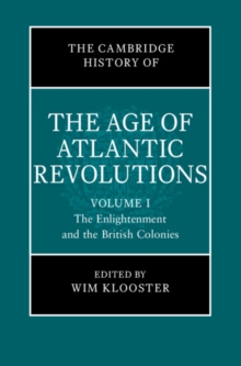 Cambridge History of the Age of Atlantic Revolutions: Volume 1, The Enlightenment and the British Colonies