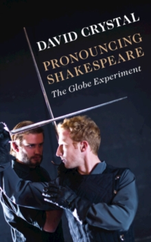 Pronouncing Shakespeare : The Globe Experiment