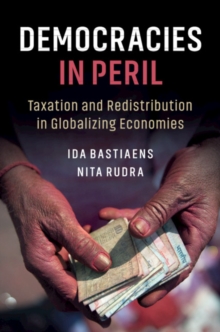 Democracies in Peril : Taxation and Redistribution in Globalizing Economies