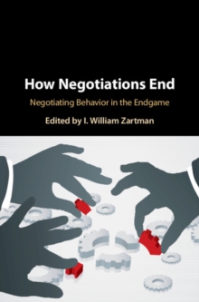 How Negotiations End : Negotiating Behavior in the Endgame