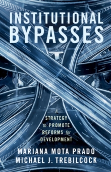 Institutional Bypasses : A Strategy to Promote Reforms for Development