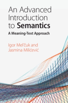 Advanced Introduction to Semantics : A Meaning-Text Approach