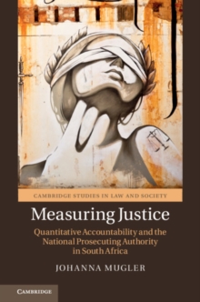 Measuring Justice : Quantitative Accountability and the National Prosecuting Authority in South Africa