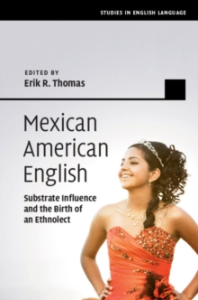 Mexican American English : Substrate Influence and the Birth of an Ethnolect