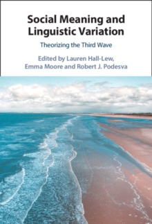 Social Meaning and Linguistic Variation : Theorizing the Third Wave