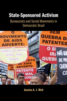 State-Sponsored Activism : Bureaucrats and Social Movements in Democratic Brazil