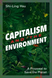 Capitalism and the Environment : A Proposal to Save the Planet