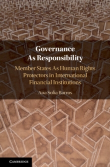 Governance As Responsibility : Member States As Human Rights Protectors in International Financial Institutions