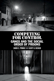 Competing for Control : Gangs and the Social Order of Prisons