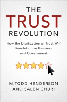 Trust Revolution : How the Digitization of Trust Will Revolutionize Business and Government