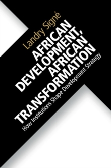 African Development, African Transformation : How Institutions Shape Development Strategy