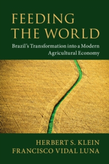 Feeding the World : Brazil's Transformation into a Modern Agricultural Economy