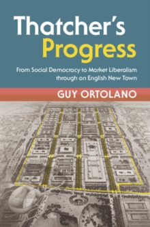 Thatcher's Progress : From Social Democracy to Market Liberalism through an English New Town