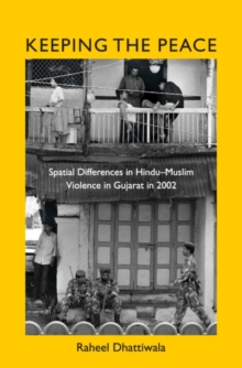 Keeping the Peace : Spatial Differences in Hindu-Muslim Violence in Gujarat in 2002