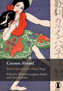 Carmen Abroad : Bizet's Opera on the Global Stage