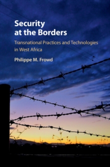 Security at the Borders : Transnational Practices and Technologies in West Africa