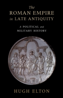 The Roman Empire in Late Antiquity : A Political and Military History