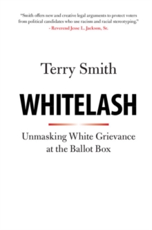 Whitelash : Unmasking White Grievance at the Ballot Box