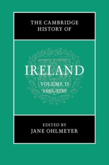 Cambridge History of Ireland: Volume 2, 1550-1730