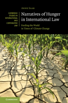 Narratives of Hunger in International Law : Feeding the World in Times of Climate Change