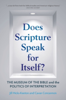 Does Scripture Speak for Itself? : The Museum of the Bible and the Politics of Interpretation