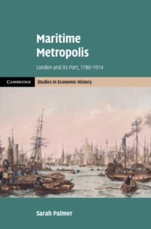 Maritime Metropolis : London and its Port, 1780-1914