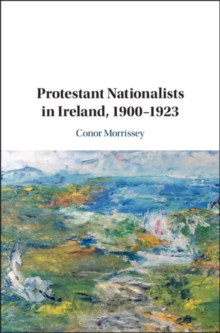 Protestant Nationalists in Ireland, 19001923