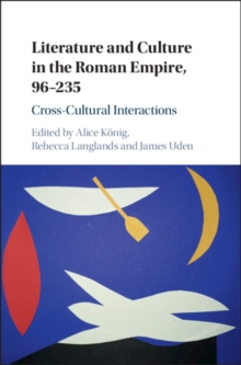 Literature and Culture in the Roman Empire, 96-235 : Cross-Cultural Interactions