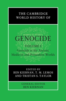 Cambridge World History of Genocide: Volume 1, Genocide in the Ancient, Medieval and Premodern Worlds