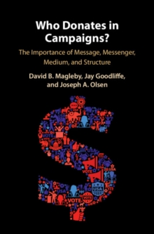 Who Donates in Campaigns? : The Importance of Message, Messenger, Medium, and Structure