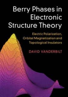 Berry Phases in Electronic Structure Theory : Electric Polarization, Orbital Magnetization and Topological Insulators