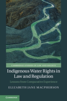 Indigenous Water Rights in Law and Regulation : Lessons from Comparative Experience