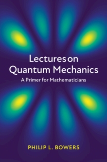 Lectures on Quantum Mechanics : A Primer for Mathematicians